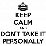 keep-calm-and-don-t-take-it-personally-7