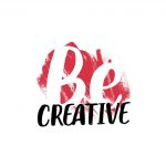 Be Creative inspirational slogan. T shirt design